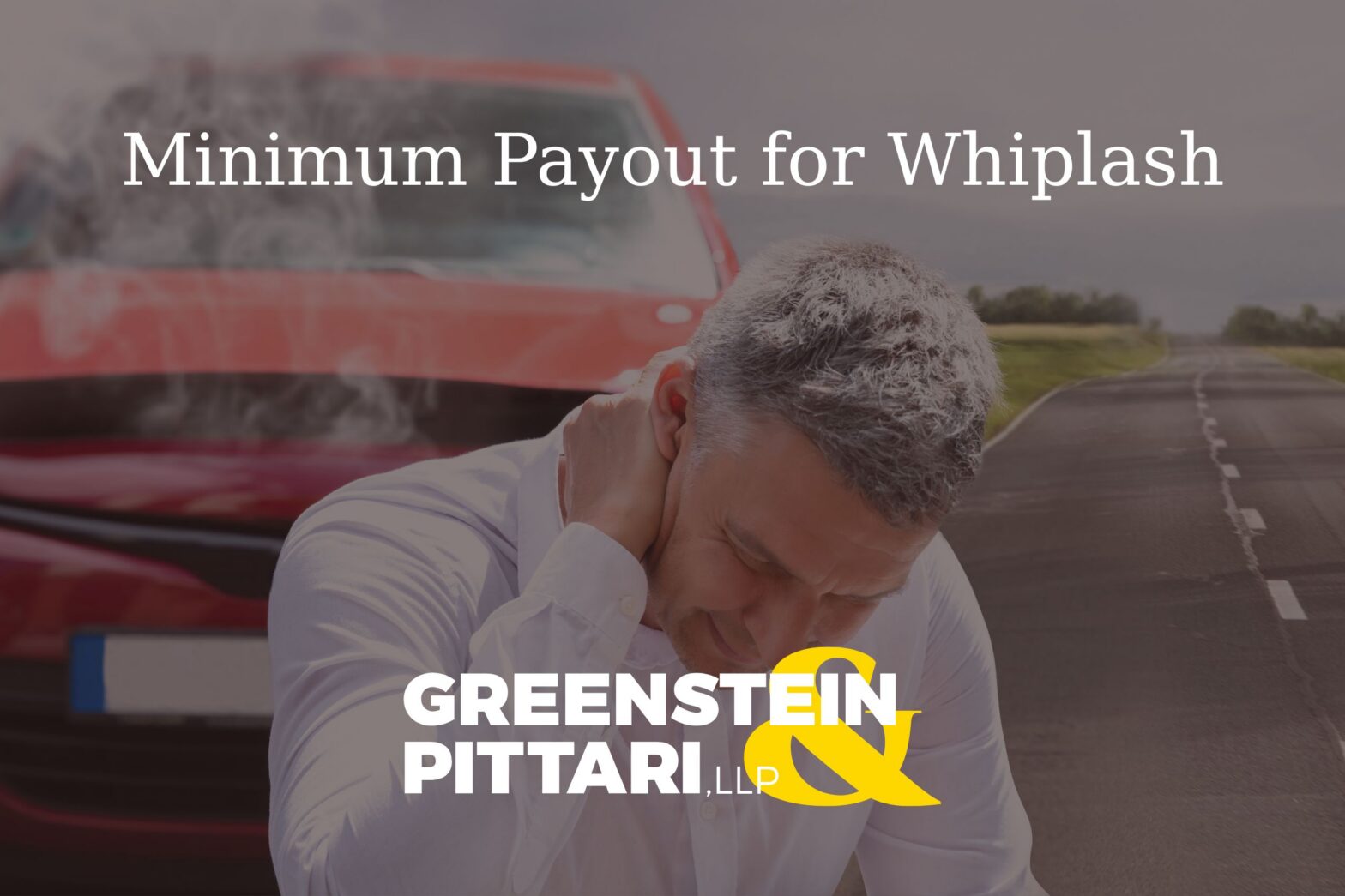 Minimum payout for whiplash explained: learn settlement ranges, factors affecting compensation, New York rules, and why Greenstein & Pittari helps victims recover.